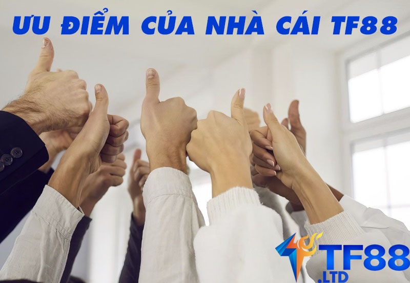 Ưu điểm của nhà cái TF88